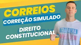 CORREÇÃO SIMULADO CORREIOS - DIREITO CONSTITUCIONAL (Conhecimentos Complementares)