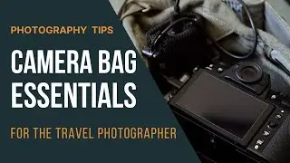 Camera Bag Essential Accessories for the Travel Photographer