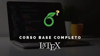 Corso Base Completo LaTeX [ITA]