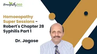 Homoeopathy Super Sessions -  Robert's Chapter 28  Syphilis Part 1 - Dr. Ardeshir T Jagose