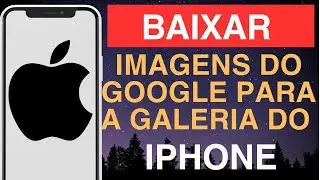 Como baixar imagens do Google para a galeria do iPhone