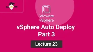 Lecture 23.  Part3: How To Install and Configure VMware vSphere Auto Deploy : Step by Step Tutorial