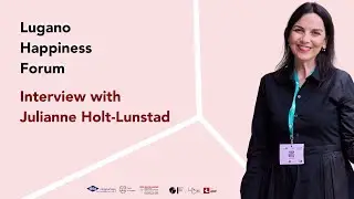 Lugano Happiness Forum - Interview with Julianne Holt-Lunstad