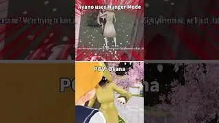 Osana's POV: When Ayano used Hunger Mode
