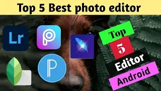 Top 5  Best photo editing apps for Android||Photo editor 2020 Android and iOS||