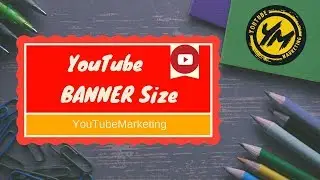 Banner Size - What Is YouTube BANNER Size?