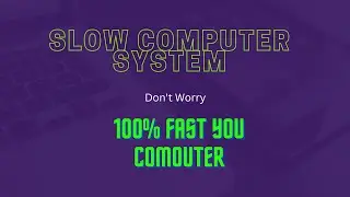 Slow Your Computer System Don't Worry Watch this Video 100% Fast Your Computer.....