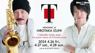 トレーラー：MEMORIES of HIROTAKA IZUMI T-SQUARE Family plays the great works of 和泉宏隆 @ Blue Note Tokyo
