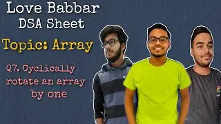 Write a program to cyclically rotate an array by one | Q7 | Love Babbar DSA Sheet