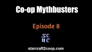 Starcraft 2 Co-op Mythbusters #8