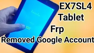 Tablet EX7SL4 FRP Google account removed new method
