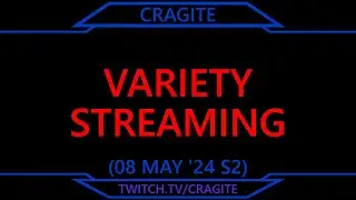 Variety Streaming (Stream 08 May '24 s2 of 2)