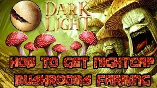 Dark and light 🎮 How to get Nightcap Mushrooms Farming
