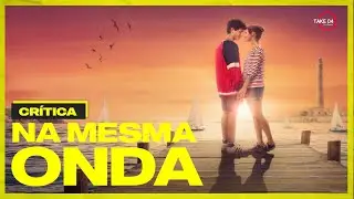 NA MESMA ONDA! Crítica e FINAL EXPLICADO