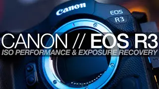 Canon EOS R3: ISO Performance and Exposure Recovery Test