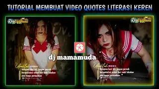 TUTORIAL MEMBUAT VIDEO QUOTES LITERASI DENGAN BACKSUOND - DJ MAMAMUDA || KINEMASTER