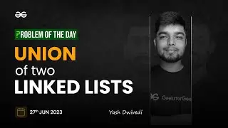 Problem of The Day-27/06/2023 | Union of Two Linked Lists | Yash Dwivedi
