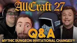 ALLCRAFT #27 Q&A - Mythic Dungeon Invitational Changes?! ft. Asmongold, Nixxiom, Hotted & Rich