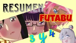 Futabu Resumen Capitulos 3 y 4 (MUY CENSURADO)