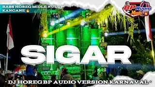 DJ BP AUDIO‼️ | SIGAR | VERSION KARNAVAL BASS MIDLE NULUP KANCANE 🔥