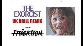 (FREE) The Exorcist (Official UK Drill Remix) prod by @DJFricktion