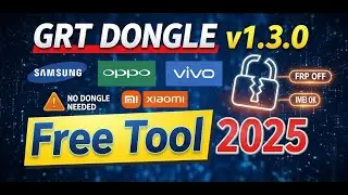 GRT Dongle v1.3.0 Rebirth 🔥 Full Crack Tool | Samsung, Xiaomi, Vivo FRP + IMEI Unlock 2025