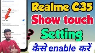 Realme C35 me show touch setting kaise kare | Realme C35 show touch | Realme C35 show touch setting