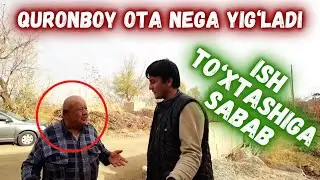 ҚУРОНБОЙ ОТА НЕГА ЙИҒЛАДИ.  Уй тўхтаб туришига сабаб