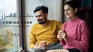 Harish & Hemlata || Pre Wedding Coming Soon || Chitrakaya || Mussoorie