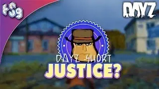 DayZ Standalone Short: Justice?