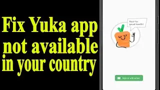 How to Fix Yuka App 🥕 Not Available in Your Country ✅