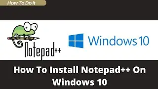 How To Install Notepad++ On Windows 10