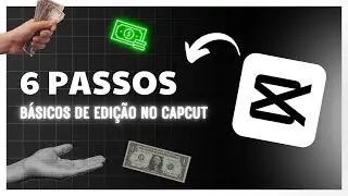 6 PASSOS DE EDIÇÃO NO CAPCUT PARA VIRALIZAR | Workflow de edições dinâmicas