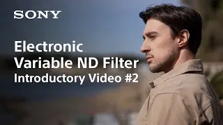 How does it work? (Seamless Exposure Control) | Electronic Variable ND Filter | Sony