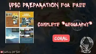Complete*GEOGRAPHY* For UPSC Preparation | Coral Reef
