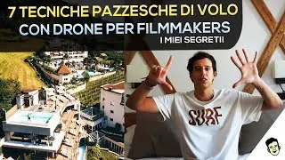 7 Tecniche pazzesche di volo con Drone per Filmmakers - Trasforma i tuoi Video