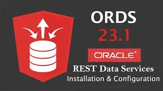 How to install ORDS 23.1 || Oracle REST Data Services 23.1 Installation and Configuration Guide