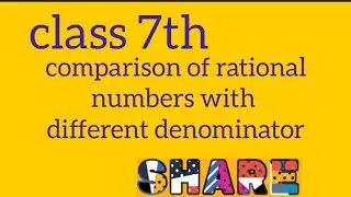 Comparison of rational numbers with different denominators/class 7th /learning maths with faiza