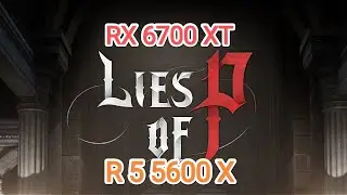 Lies of P v. 1.0.3 - настройки для 60 фпс на бюджетном ПК (RX 6700 XT/R 5 5600 X)