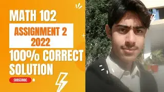 Math102 assignment 2 solution fall 2022/math102 assignment no2 solution fall2021/shafi ullah22/