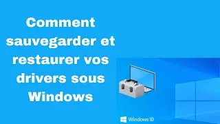 Comment sauvegarder et restaurer vos drivers sous Windows