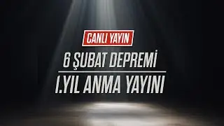 6 Şubat Depremi - 1.Yıl Anma Yayını