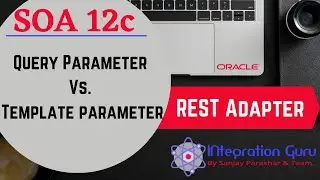 Rest Adapter in SOA 12c | REST API | Query Parameter Vs Template Parameter/URI Parameter With Demo