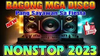 NONSTOP DISCO 2023 BAGONG MGA DISCO PANG SAYAWAN SA FIESTA | TIKTOK TRENDING DANCE CRAZE REMIX