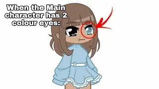 When the main character has 2 colour eyes in gacha videos (inspo- @Miss Chocolate)