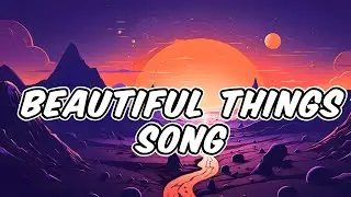 Beautiful Things Song (lyrics)