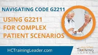 Using Code G2211 for These Complex Patient Scenarios