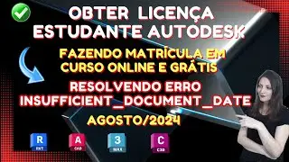Obter Licença Estudante Autodesk - Atualizado Agosto 2024 - Erro INSUFFICIENTE DOCUMENT DATE