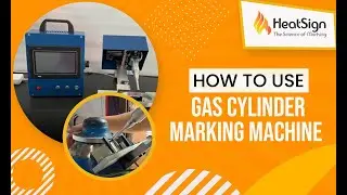 How to Use HeatSign's Gas Cylinder Marking Machine | Step-by-Step Guide