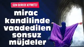 VAADEDİLEN SONSUZ MÜJDELER SAKIN KAÇIRMA ( Miraç Kandili Namazı , nasıl kılınır )